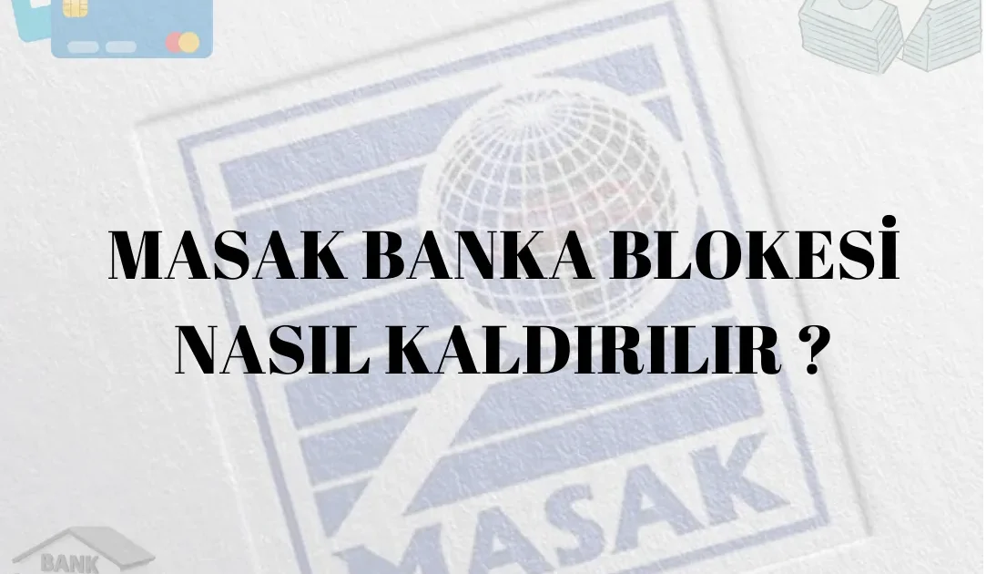MASAK Blokesi Nasıl Kaldırılır?