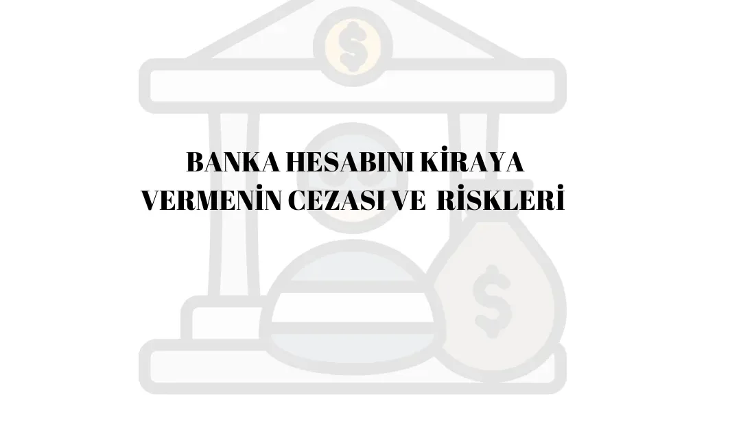 Banka Hesabı Kiralama Suçu ve Cezası