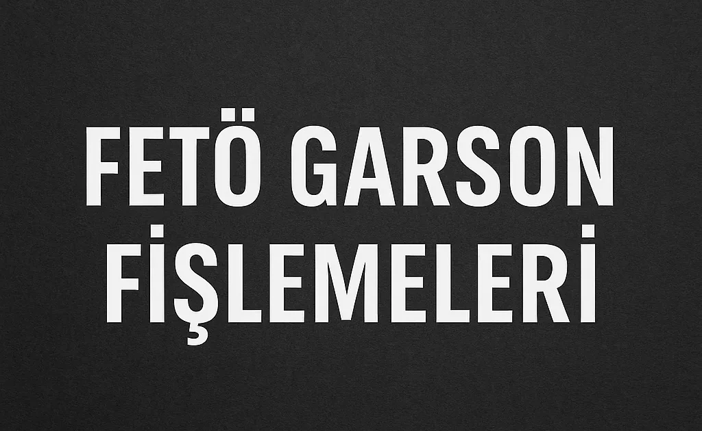 Fetö Garson Fişlemeleri