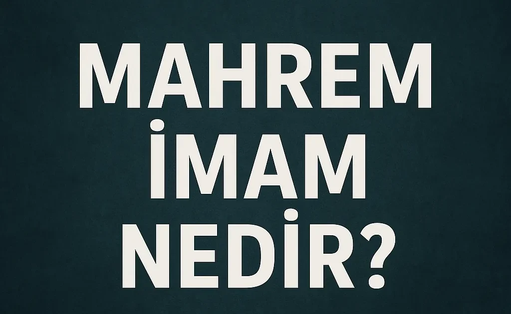 Mahrem İmam Nedir?