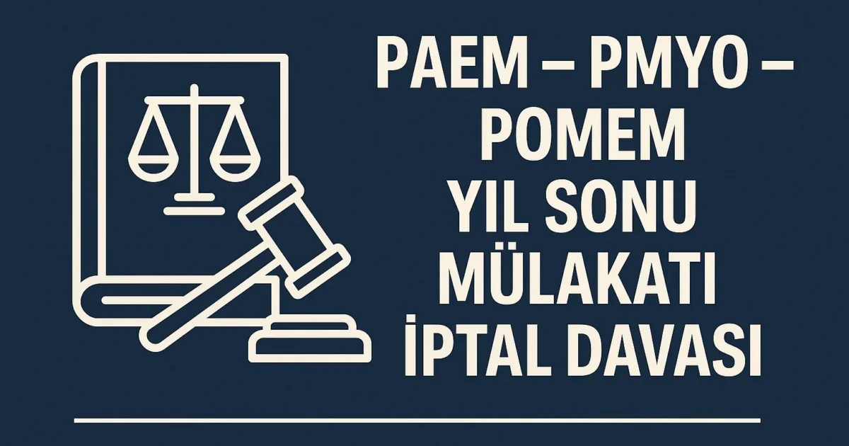 paem yıl sonu mülakatı iptal, pomem mülakat iptali nasıl olur, pmyo mülakat davası, polislikten atılan aday dava açabilir mi, idari yargı paem dava süreci, paem mülakat iptal emsal karar, danıştay paem kararları, polis akademisi dava süreci, paem mülakatı başarısız idare mahkemesi, sözlü mülakat iptali emsal karar